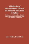 A Vindication Of The Government, Doctrine And Worship Of The Church Of England, Established In The Reign Of Queen Elizabeth