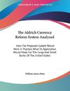 The Aldrich Currency Reform System Analyzed