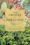 From Orphan to Greatness