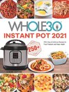 The Whole30 Instant Pot 2021