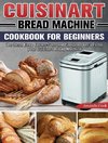 Cuisinart Bread Machine Cookbook for beginners
