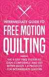 Intermediate Guide to Free Motion Quilting