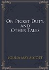 On Picket Duty, and Other Tales