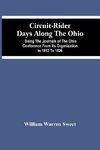 Circuit-Rider Days Along The Ohio; Being The Journals Of The Ohio Conference From Its Organization In 1812 To 1826