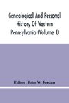 Genealogical And Personal History Of Western Pennsylvania (Volume I)