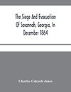 The Siege And Evacuation Of Savannah, Georgia, In December 1864