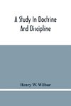 A Study In Doctrine And Discipline