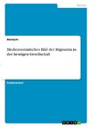 Medienvermitteltes Bild der Migrantin in der heutigen Gesellschaft