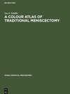 A Colour Atlas of Traditional Meniscectomy