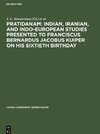 Pratidanam: Indian, Iranian, and Indo-European studies presented to Franciscus Bernardus Jacobus Kuiper on his sixtieth birthday