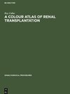 A Colour Atlas of Renal Transplantation