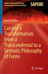 Cassirer's Transformation: From a Transcendental to a Semiotic Philosophy of Forms
