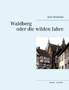 Waldberg oder die wilden Jahre