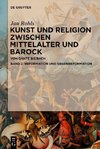 Kunst und Religion zwischen Mittelalter und Barock, Band 2, Reformation und Gegenreformation