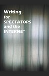 Writing for Spectators and the Internet