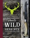 Schnelle Wildgerichte - Das Wild Kochbuch
