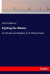 Fighting the Whales