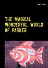 The Magical Wonderful World of Parker