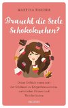 Braucht die Seele Schokokuchen?