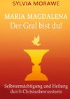 Maria Magdalena: Der Gral bist du