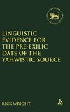 Linquistic Evidence for the Pre-Exilic Date of the Yahwistic Source