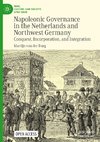 Napoleonic Governance in the Netherlands and Northwest Germany