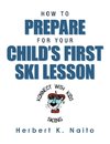 How to Prepare for Your Child's First Ski Lesson