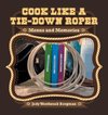 Cook Like a Tie-Down Roper