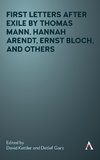 First Letters After Exile by Thomas Mann, Hannah Arendt, Ernst Bloch, and Others