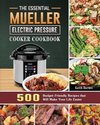 The Essential Mueller Electric Pressure Cooker Cookbook