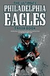 The Ultimate Philadelphia Eagles Trivia Book