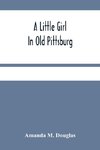 A Little Girl In Old Pittsburg