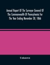 Annual Report Of The Surveyor General Of The Commonwealth Of Pennsylvania For The Year Ending November 30, 1866