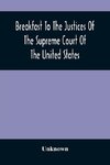 Breakfast To The Justices Of The Supreme Court Of The United States