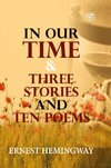In Our Time & Three Stories and Ten poems