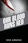 Our Blood Runs Red