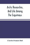 Arctic Researches, And Life Among The Esquimaux