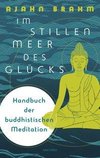 Im stillen Meer des Glücks - Handbuch der buddhistischen Meditiation