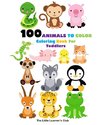 100 Animals To Color - Coloring Book For Toddlers