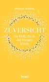 Zuversicht - Die Kraft, die an das Morgen glaubt