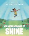 You Were Designed to Shine