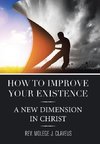 How to Improve Your Existence