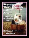 So...This is Your Life- Mataya Arrow
