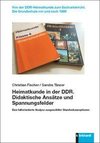 Heimatkunde in der DDR. Didaktische Ansätze und Spannungsfelder