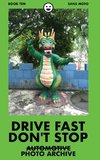 Drive Fast Don't Stop - Book 10