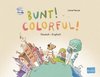 Bunt! - Kinderbuch Deutsch-Englisch mit Audio-CD
