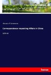 Correspondence respecting Affairs in China
