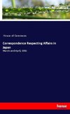 Correspondence Respecting Affairs in Japan
