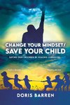 Change Your Mindset / Save Your Child