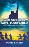 Change Your Mindset / Save Your Child